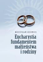 Eucharystia fundamentem małżeństwa i rodziny. Autor: Guzewicz Mieczysław. SmakLiter.pl Okładka książki Eucharystia fundamentem małżeństwa i rodziny