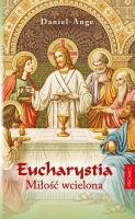 Eucharystia. Miłość wcielona. Autor: Daniel-Ange. SmakLiter.pl Okładka książki Eucharystia. Miłość wcielona