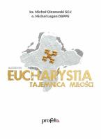 Eucharystia - tajemnica miłości audiobook. Autor: ks. Michał Olszewski SCJ, o. Michał Legan OSPPE. SmakLiter.pl Okładka książki Eucharystia - tajemnica miłości audiobook