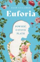 Euforia. Powieść o Sylvii Plath - uszkodzone. Autor: Cullhed Elin. SmakLiter.pl Okładka książki Euforia. Powieść o Sylvii Plath - uszkodzone