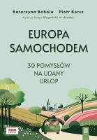 Europa samochodem. 30 pomysłów na udany urlop. Autor: Katarzyna Bobola, Kersz Piotr. SmakLiter.pl Okładka książki Europa samochodem. 30 pomysłów na udany urlop