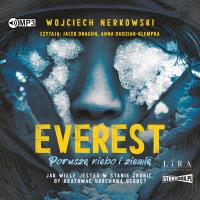 Everest Poruszę niebo i ziemię - Audiobook. Autor: Wojciech Nerkowski. SmakLiter.pl Okładka książki Everest Poruszę niebo i ziemię - Audiobook
