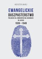 Ewangelickie duszpasterstwo Polskich Sił Zbrojnych na Zachodzie w latach 1939-1949. Autor: Krzysztof Jan Rej. SmakLiter.pl Okładka książki Ewangelickie duszpasterstwo Polskich Sił Zbrojnych na Zachodzie w latach 1939-1949