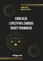 Ewolucja i specyfika zawodu radcy prawnego. Autor: Helios Joanna, Jedlecka Wioletta. SmakLiter.pl Okładka książki Ewolucja i specyfika zawodu radcy prawnego