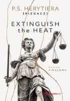 Extinguish the Heat Runda finałowa. Autor: P.S. Herytiera 'pizgacz'. SmakLiter.pl Okładka książki Extinguish the Heat Runda finałowa