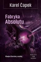 Fabryka Absolutu (wyd. 2024). Autor: Capek Karel. SmakLiter.pl Okładka książki Fabryka Absolutu (wyd. 2024)