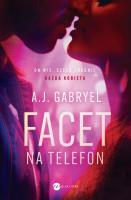 Facet na telefon. Autor: Gabryel A.J.. SmakLiter.pl Okładka książki Facet na telefon