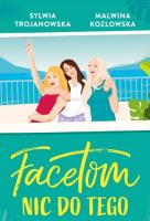 Facetom nic do tego. Autor: Sylwia Trojanowska, Kozłowska Malwina. SmakLiter.pl Okładka książki Facetom nic do tego