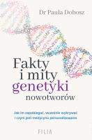 Fakty i mity genetyki nowotworów. Autor: Dobosz Paula. SmakLiter.pl Okładka książki Fakty i mity genetyki nowotworów