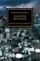 Fałszywi Bogowie. Herezja zapuszcza korzenie. Herezja Horusa wyd. 2. Autor: McNeill Graham. SmakLiter.pl Okładka książki Fałszywi Bogowie. Herezja zapuszcza korzenie. Herezja Horusa wyd. 2