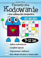 Fantastyczne kodowanie i inne zabawy bez komputera. Autor: Wileńska Agnieszka. SmakLiter.pl Okładka książki Fantastyczne kodowanie i inne zabawy bez komputera