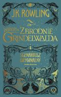 Fantastyczne zwierzęta. Zbrodnie Grindelwalda. Scenariusz oryginalny. Autor: Joanne K. Rowling. SmakLiter.pl Okładka książki Fantastyczne zwierzęta. Zbrodnie Grindelwalda. Scenariusz oryginalny