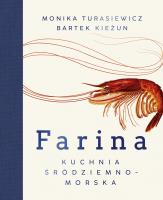 Farina. Kuchnia śródziemnomorska. Autor: Bartłomiej Kieżun, Monika Turasiewicz. SmakLiter.pl Okładka książki Farina. Kuchnia śródziemnomorska