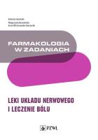 Farmakologia w zadaniach. Leki układu nerwowego i leczenie bólu. Autor: Małgorzata Berezińska, Wiktorowska-Owczarek Anna. SmakLiter.pl Okładka książki Farmakologia w zadaniach. Leki układu nerwowego i leczenie bólu