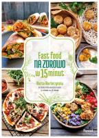 Fast Food na zdrowo w 15 minut. Autor: Marta Maciurzyńska. SmakLiter.pl Okładka książki Fast Food na zdrowo w 15 minut