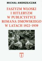 Okładka książki Faszyzm włoski i hitleryzm w publicystyce Romana Dmowskiego w latach 1922-1939