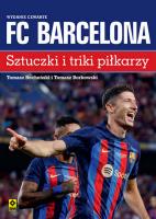 FC Barcelona Sztuczki i triki piłkarzy wyd. 2023. Autor: Tomasz Bocheński, Tomasz Borkowski. SmakLiter.pl Okładka książki FC Barcelona Sztuczki i triki piłkarzy wyd. 2023