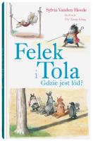 Felek i Tola. Gdzie jest lód?. Autor: Sylvia Vanden Heede. SmakLiter.pl Okładka książki Felek i Tola. Gdzie jest lód?