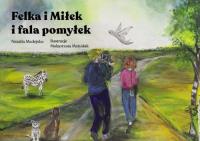 Felka i Miłek i fala pomyłek. Autor: Madejska Natalia. SmakLiter.pl Okładka książki Felka i Miłek i fala pomyłek