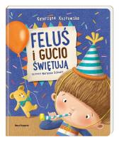 Feluś i Gucio świętują. Autor: Sękowska-Kozłowska Katarzyna, Schoett Marianna. SmakLiter.pl Okładka książki Feluś i Gucio świętują