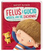 Feluś i Gucio wiedzą, jak się zachować. Autor: Sękowska-Kozłowska Katarzyna. SmakLiter.pl Okładka książki Feluś i Gucio wiedzą, jak się zachować