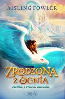 Feniks i Pałac Mrozu. Zrodzona z ognia. Fireborn. Tom 2. Autor: Aisling Fowler. SmakLiter.pl Okładka książki Feniks i Pałac Mrozu. Zrodzona z ognia. Fireborn. Tom 2