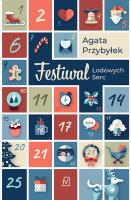 Festiwal Lodowych Serc. Autor: Agata Przybyłek. SmakLiter.pl Okładka książki Festiwal Lodowych Serc