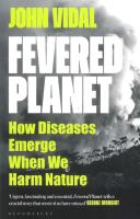Fevered Planet. How Diseases Emerge When We Harm Nature. Autor: John Vidal. SmakLiter.pl Okładka książki Fevered Planet. How Diseases Emerge When We Harm Nature