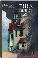 Filia numer 4. Autor: Ryrych Katarzyna. SmakLiter.pl Okładka książki Filia numer 4