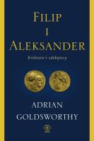 Filip i Aleksander. Królowie i zdobywcy. Autor: Adrian Goldsworthy. SmakLiter.pl Okładka książki Filip i Aleksander. Królowie i zdobywcy