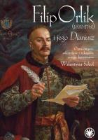 Filip Orlik (1672-1742) i jego Diariusz. Autor: red. Walentyna Sobol. SmakLiter.pl Okładka książki Filip Orlik (1672-1742) i jego Diariusz
