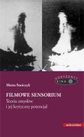 Filmowe sensorium Teoria zmysłów i jej krytyczny potencjał. Autor: Stańczyk Marta. SmakLiter.pl Okładka książki Filmowe sensorium Teoria zmysłów i jej krytyczny potencjał