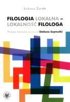 Filologia lokalna - lokalność filologa. Autor: Żurek Łukasz. SmakLiter.pl Okładka książki Filologia lokalna - lokalność filologa