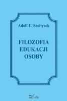 Filozofia edukacji osoby. Autor: Szołtysek Adolf E.. SmakLiter.pl Okładka książki Filozofia edukacji osoby