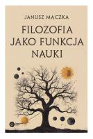 Filozofia jako funkcja nauki. Autor: Mączka Janusz. SmakLiter.pl Okładka książki Filozofia jako funkcja nauki