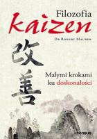 Filozofia Kaizen. Małymi krokami ku doskonałości. Autor: Robert Maurer. SmakLiter.pl Okładka książki Filozofia Kaizen. Małymi krokami ku doskonałości