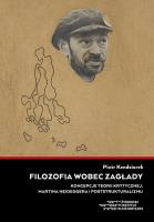 Filozofia wobec Zagłady. Autor: Kendziorek Piotr. SmakLiter.pl Okładka książki Filozofia wobec Zagłady
