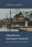 Filozoficzne koncepcje własności. Autor: Juruś Dariusz. SmakLiter.pl Okładka książki Filozoficzne koncepcje własności