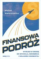 Finansowa Podróż. Wyrusz w drogę do spokoju... Autor: Michał Walendowicz. SmakLiter.pl Okładka książki Finansowa Podróż. Wyrusz w drogę do spokoju..