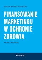Finansowanie marketingu w ochronie zdrowia w.2. Autor: Bukowska-Piestrzyńska Agnieszka. SmakLiter.pl Okładka książki Finansowanie marketingu w ochronie zdrowia w.2