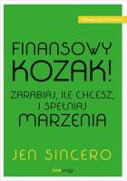 Finansowy kozak. Zarabiaj, ile chcesz, i spełniaj marzenia. Autor: Jen Sincero. SmakLiter.pl Okładka książki Finansowy kozak. Zarabiaj, ile chcesz, i spełniaj marzenia