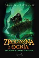 Fireborn T.3 Zrodzona z ognia. Autor: Aisling Fowler, Anna Hikiert-Bereza, Sophie Medve. SmakLiter.pl Okładka książki Fireborn T.3 Zrodzona z ognia