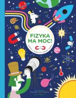 Fizyka ma moc! Śledztwo w sprawie sił rządzących światem. Autor: Mike Barfield. SmakLiter.pl Okładka książki Fizyka ma moc! Śledztwo w sprawie sił rządzących światem