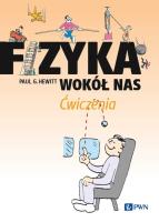 Fizyka wokół nas Ćwiczenia. Autor: Hewitt Paul G.. SmakLiter.pl Okładka książki Fizyka wokół nas Ćwiczenia