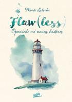 Flaw(less). Opowiedz mi naszą historię. Autor: Marta Łabęcka. SmakLiter.pl Okładka książki Flaw(less). Opowiedz mi naszą historię