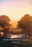 Flora agrocenoz dolin rzecznych w środkowowsch. Autor: Ługowska. SmakLiter.pl Okładka książki Flora agrocenoz dolin rzecznych w środkowowsch