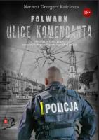 Folwark. Ulice komendanta. Autor: Kościesza Norbert Grzegorz. SmakLiter.pl Okładka książki Folwark. Ulice komendanta