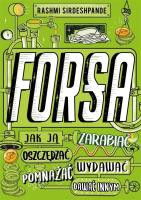 Forsa. Jak ją zarabiać, oszczędzać, wydawać... Autor: Sirdeshpande Rashmi. SmakLiter.pl Okładka książki Forsa. Jak ją zarabiać, oszczędzać, wydawać..