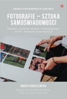 Fotografie - sztuka samoświadomości. Autor: Raniszewska Dorota. SmakLiter.pl Okładka książki Fotografie - sztuka samoświadomości