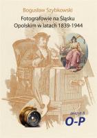 Fotografowie na Śląsku Opolskim.. Zeszyt 8O-P. Autor: Szybkowski Bogusław. SmakLiter.pl Okładka książki Fotografowie na Śląsku Opolskim.. Zeszyt 8O-P